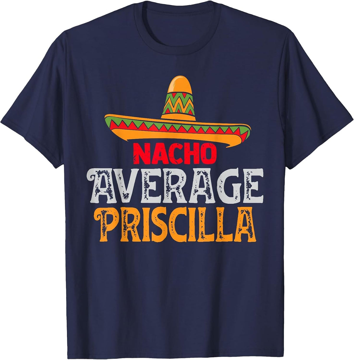 Nacho Average Priscilla Personalised Name Mexican Family T-Shirt - Navy Blue