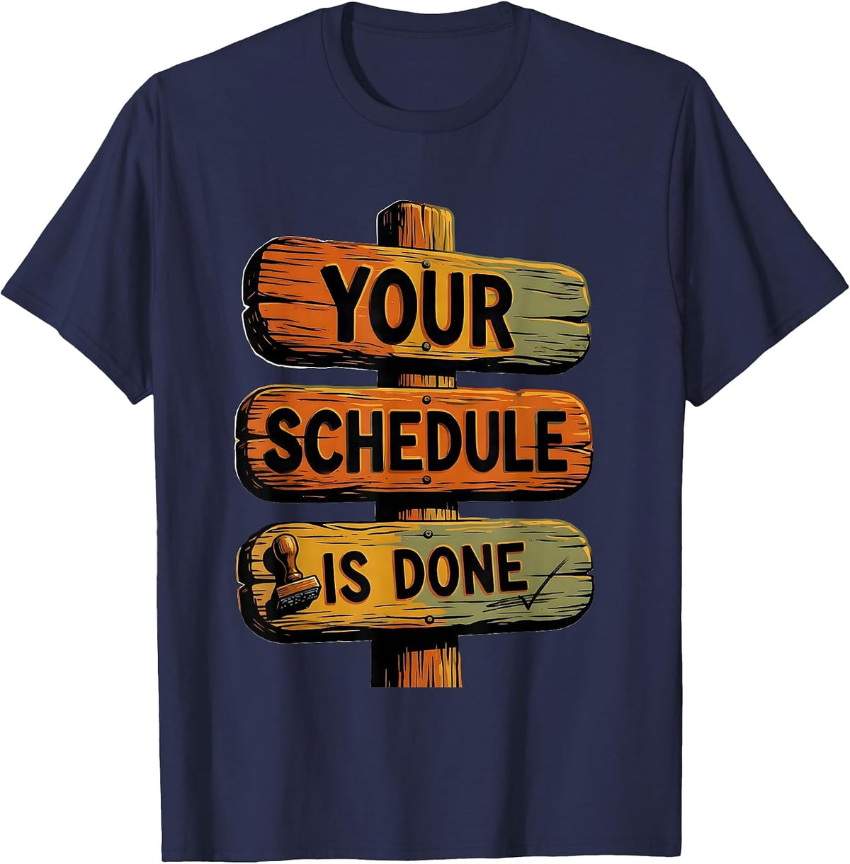 Men's Your Schedule Is Done Funny School Counselor Schedule Humor T-Shirt - Navy Blue