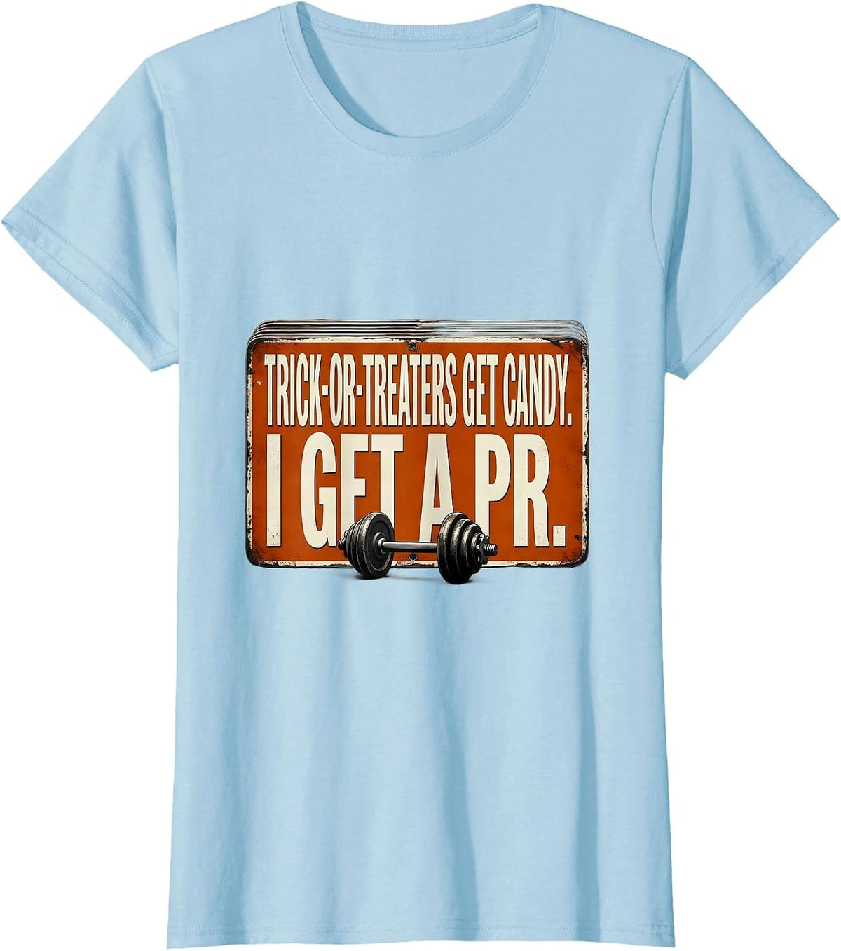 Trick-Or-Treaters Get Candy. I Get A PR. Gym T-Shirt - Baby Blue