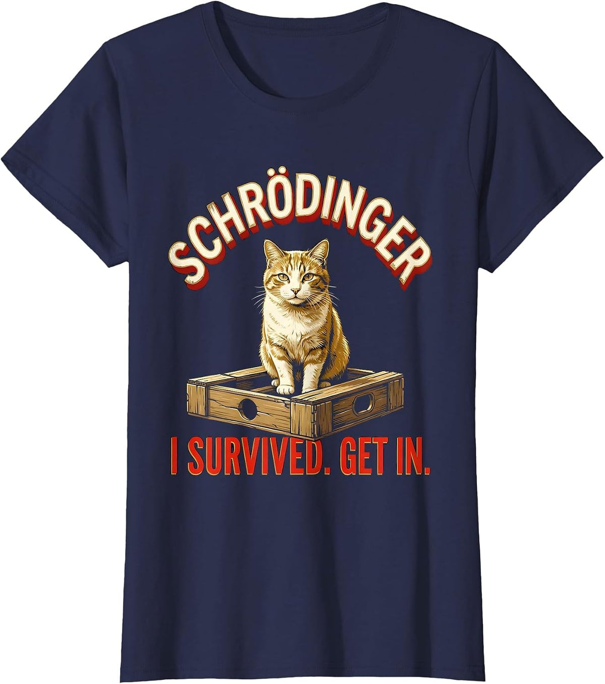 Women's Schrödinger, I Survived Get In Funny Science Cat Lover Humor T-Shirt - Navy Blue