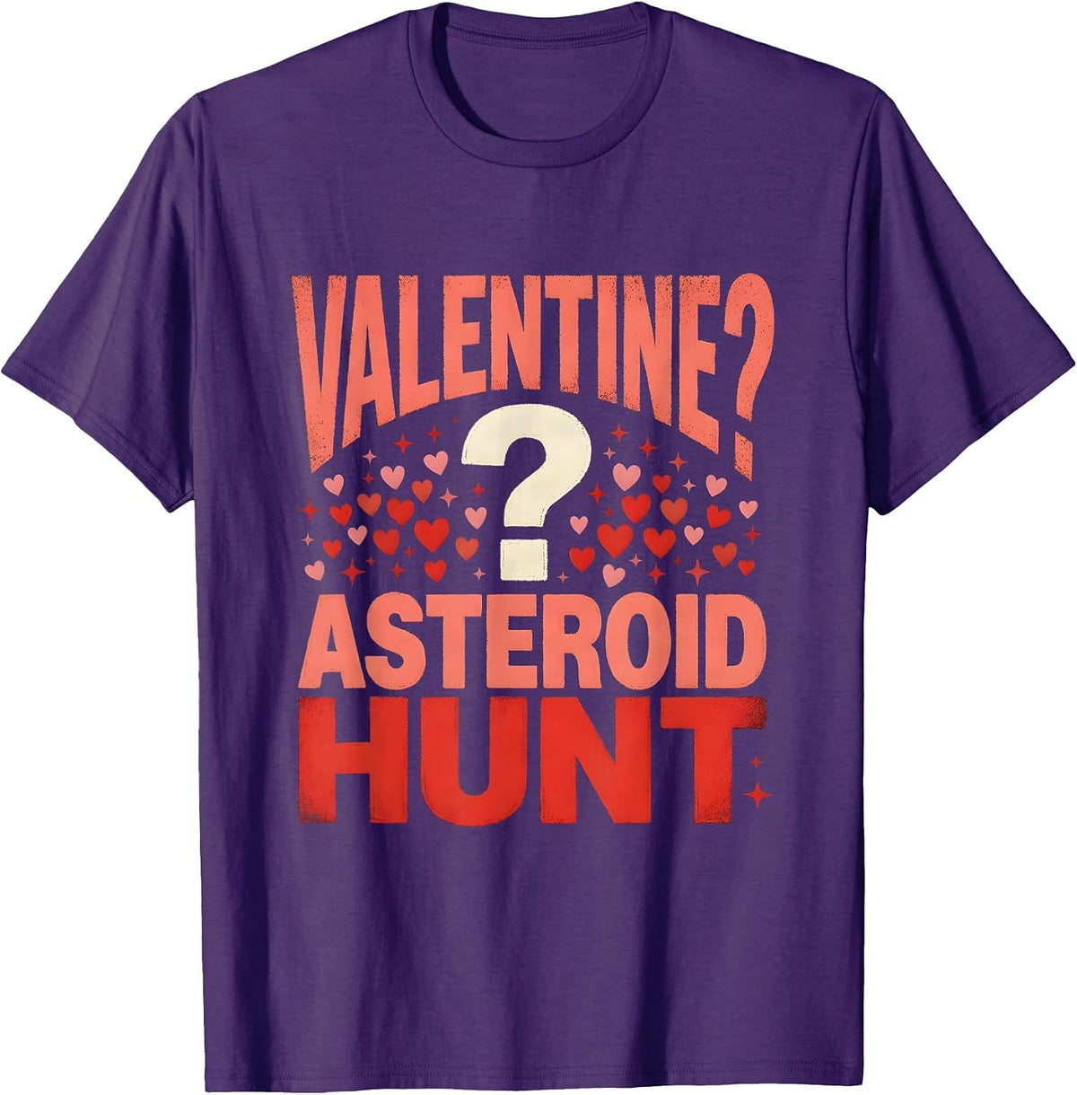 VALENTINE? ASTEROID HUNT. Funny Space Lover Valentines Day T-Shirt - Purple
