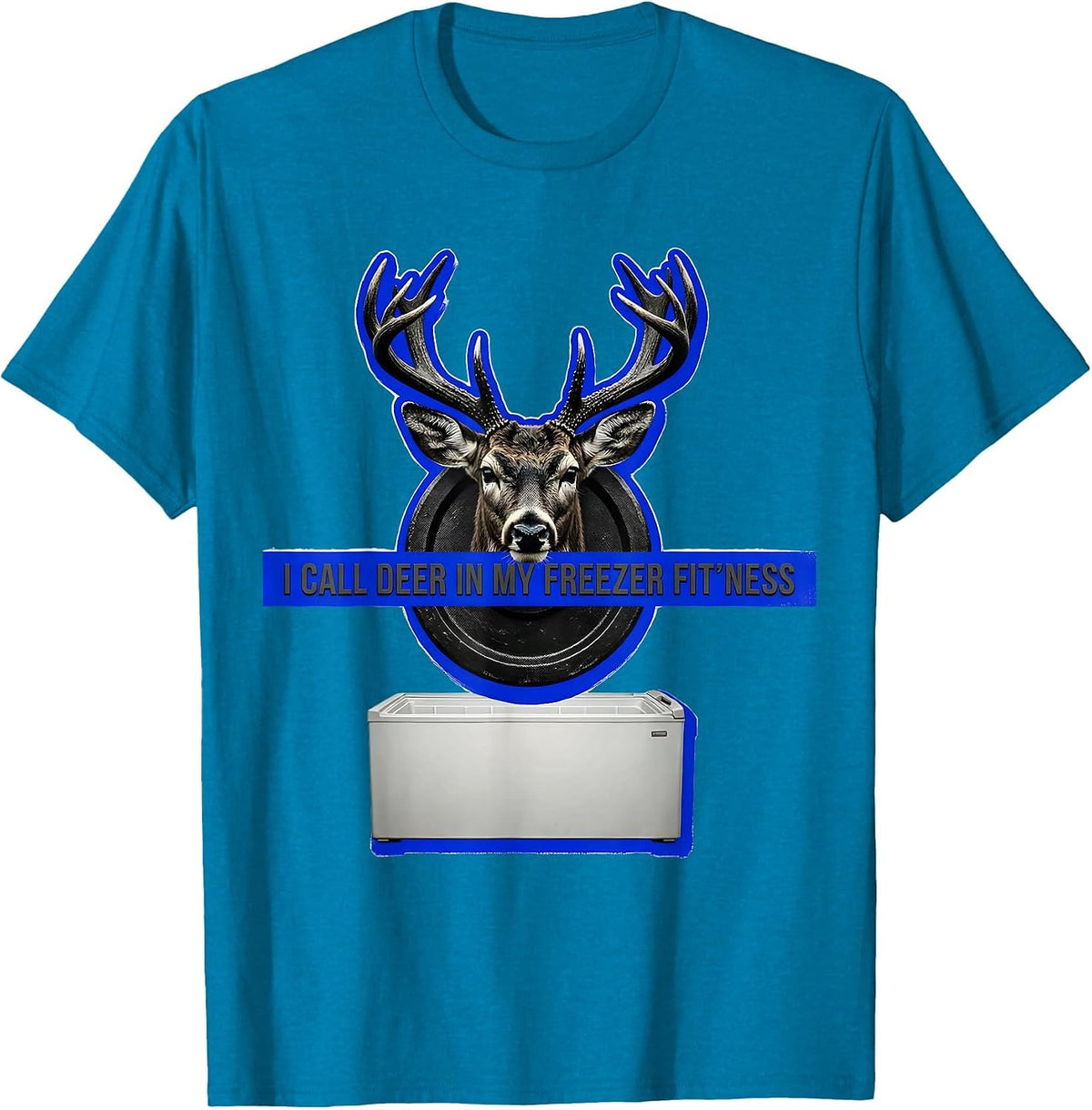 I Call Deer In My Freezer Fit'ness Funny Hunting Dad Joke T-Shirt - Sapphire Blue