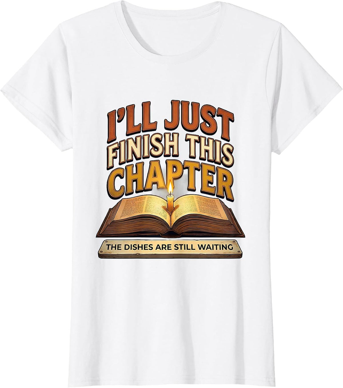 I'll Just Finish This Chapter... Funny Bookworm Reader Gift T-Shirt - White