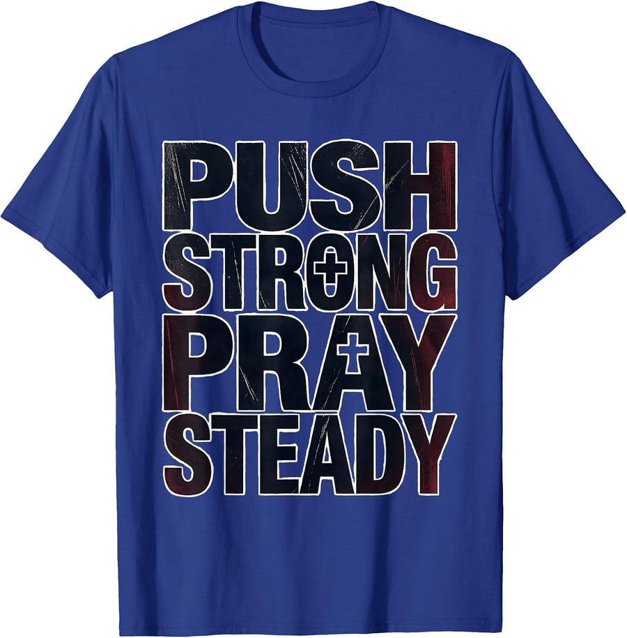 Push Strong Pray Steady Faith Fitness Christian Gym T-Shirt - Royal Blue