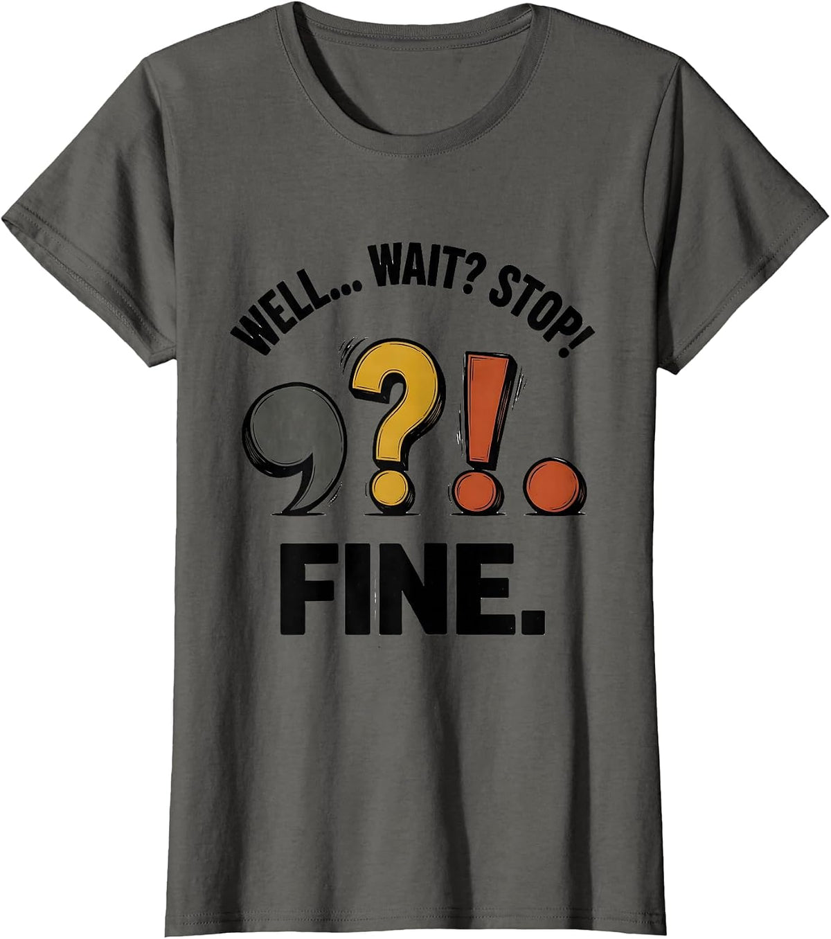 Women's Well... Wait? Stop! Fine Funny Grammar Teacher Punctuation T-Shirt - Asphalt Grey