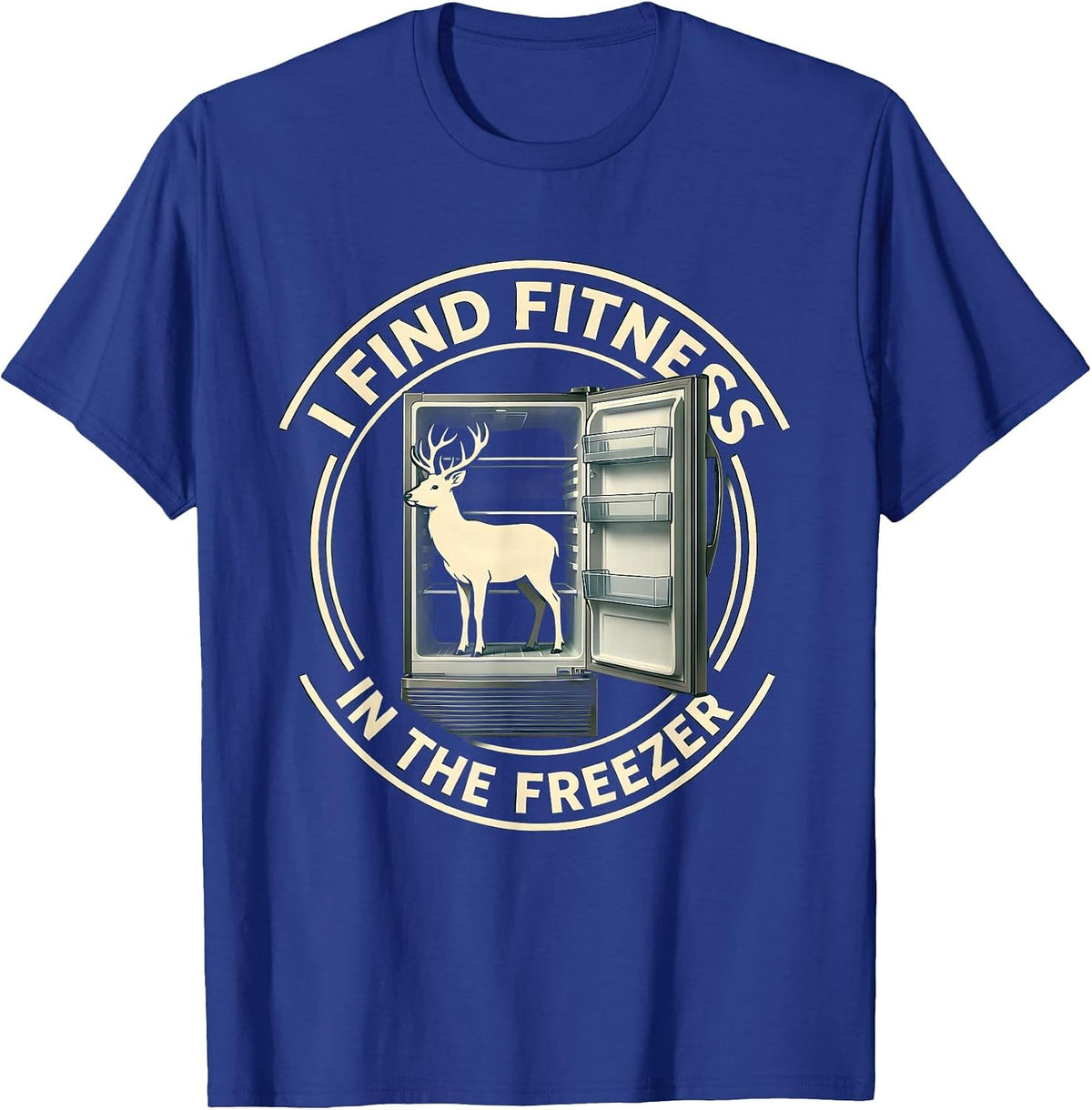 I Find Fit'ness In The Freezer Funny Deer Hunting Dad Joke T-Shirt - Royal Blue