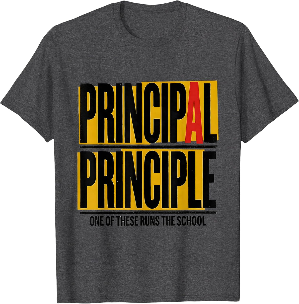 Principal Principle One Of These Runs The School Funny T-Shirt - Dark Heather Grey
