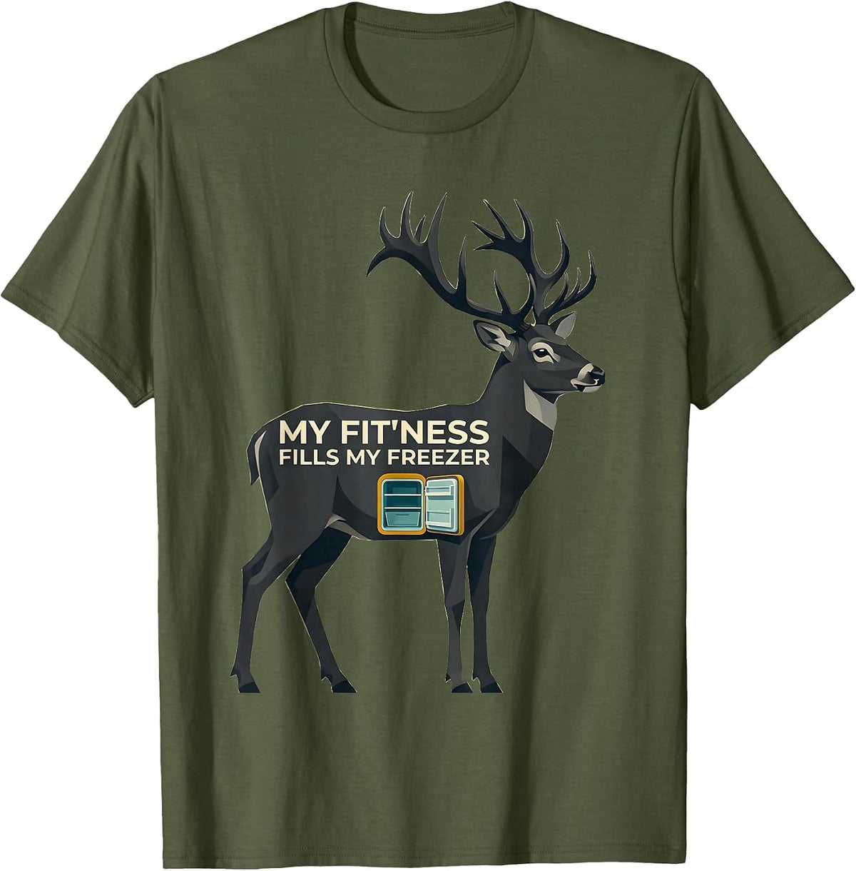 My Fit'ness Fills My Freezer Funny Hunting Dad Joke Deer T-Shirt - Olive Green