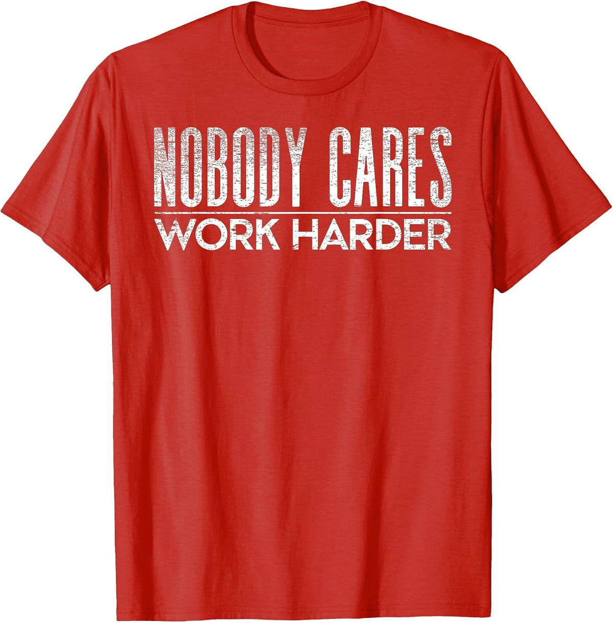 Nobody Cares Work Harder Gym Motivation Tee Weightlifting T-Shirt - Red