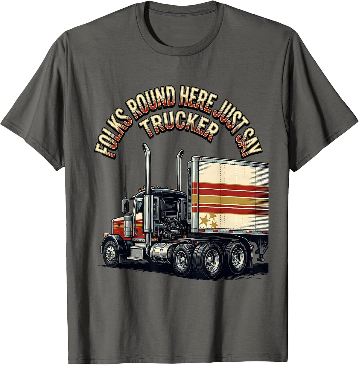 Folks Round Here Just Say Trucker Patriotic Semi Truck T-Shirt - Asphalt Grey