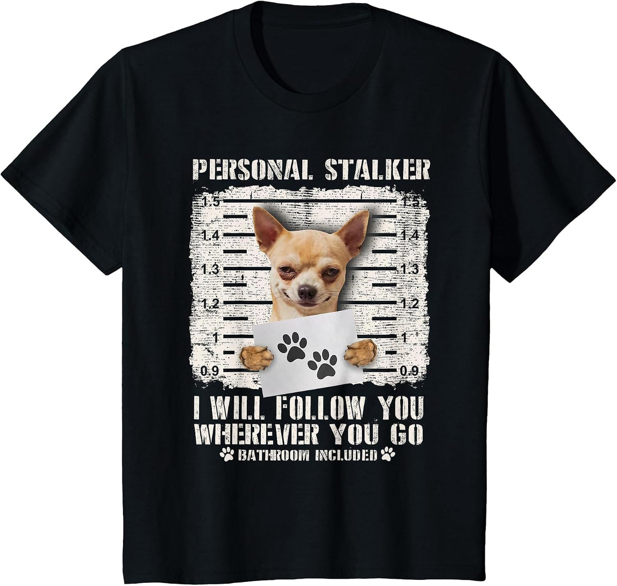 Personal Stalker Chihuahua Dog Arrested Jail Photo Funny T-Shirt - Black