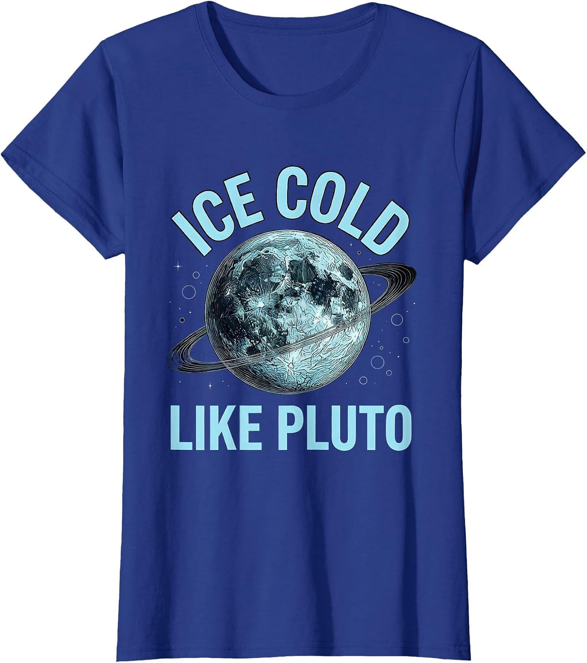 Women's Ice Cold Like Pluto Outer Space Graphic Design T-Shirt - Royal Blue