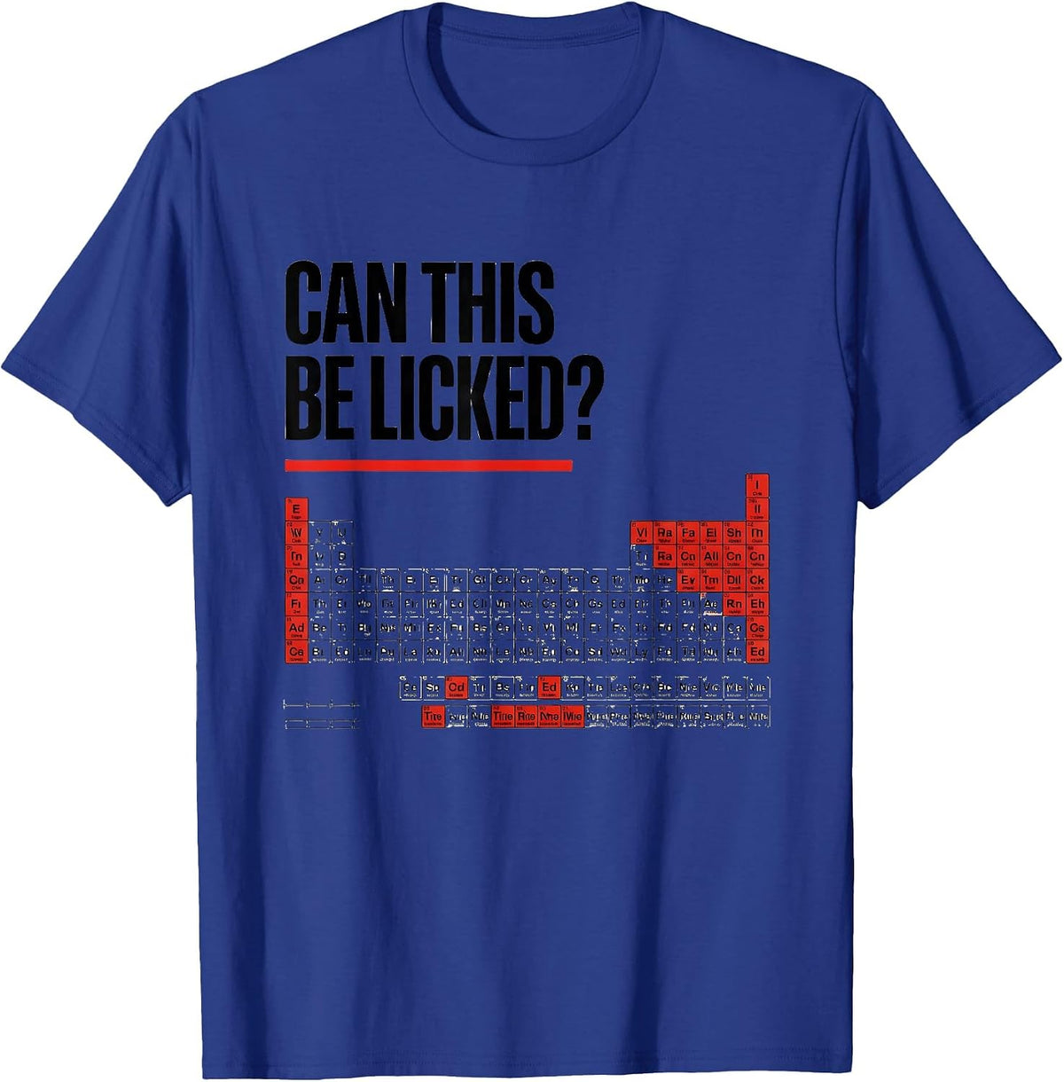 Can This Be Licked Funny Periodic Table Chemistry Teacher T-Shirt - Royal Blue
