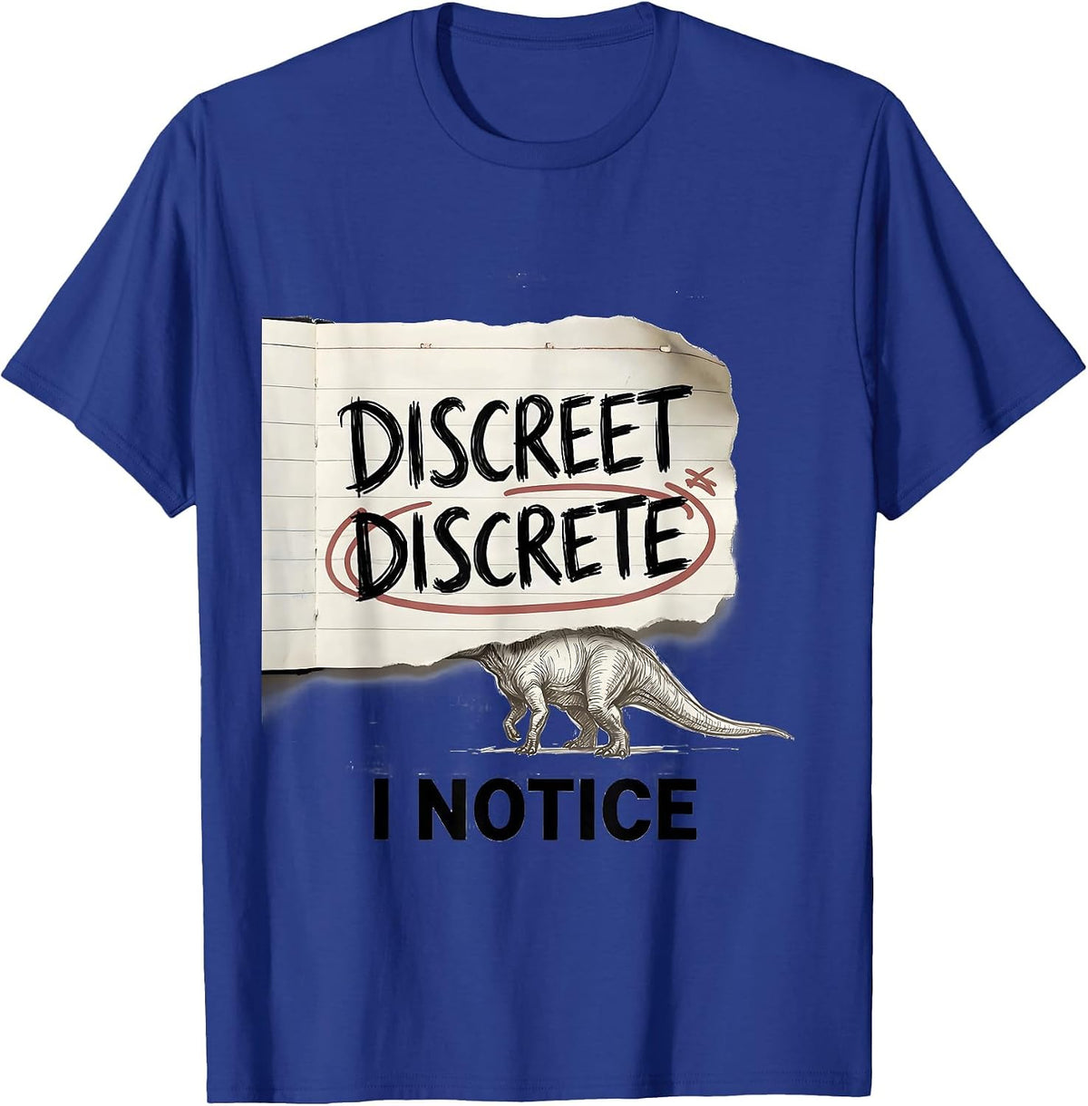 Discreet Discrete I Notice Funny Grammar Teacher Dinosaur T-Shirt - Royal Blue