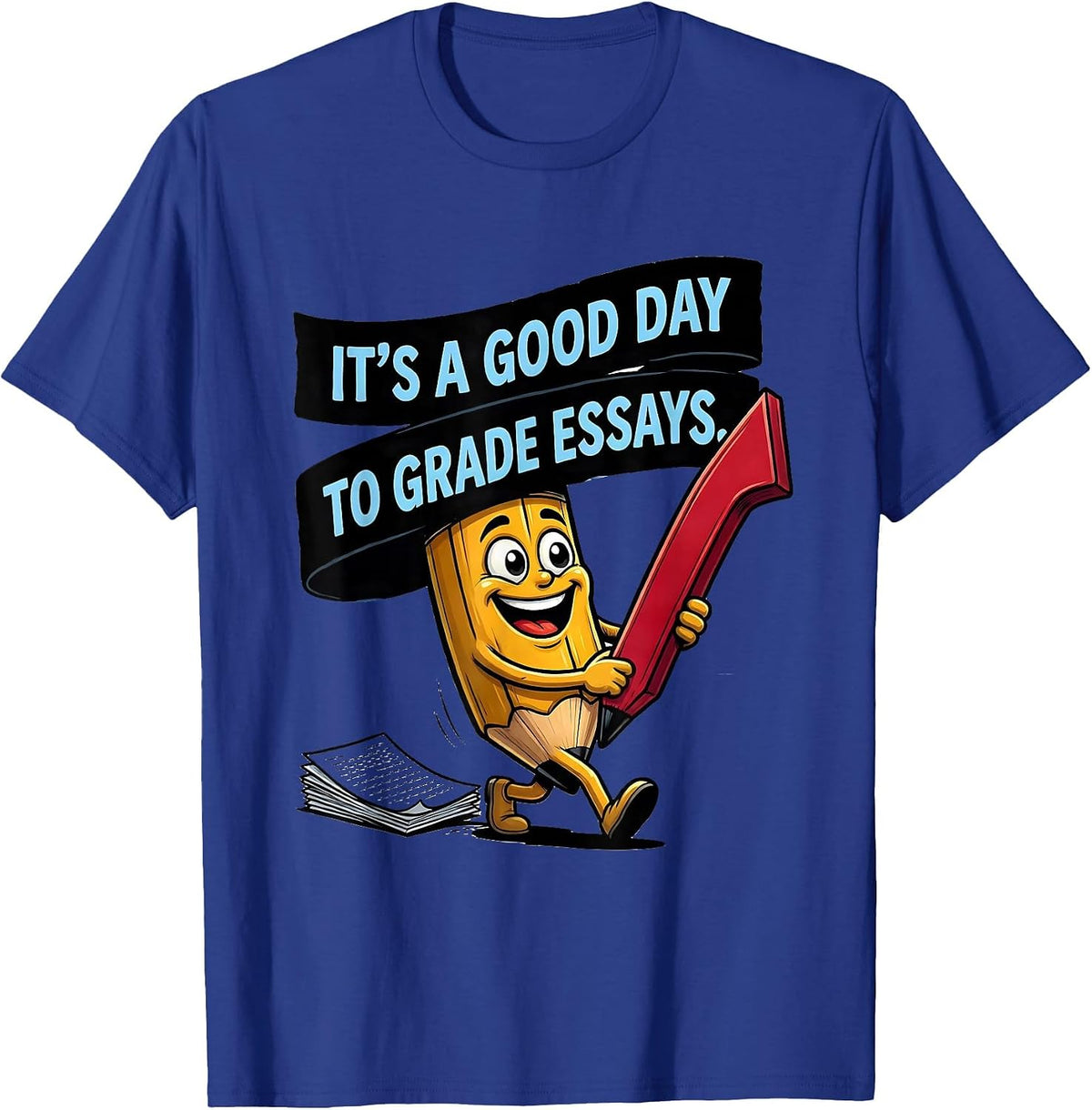 It's A Good Day To Grade Essays Funny Grammar Teacher Humor T-Shirt - Royal Blue