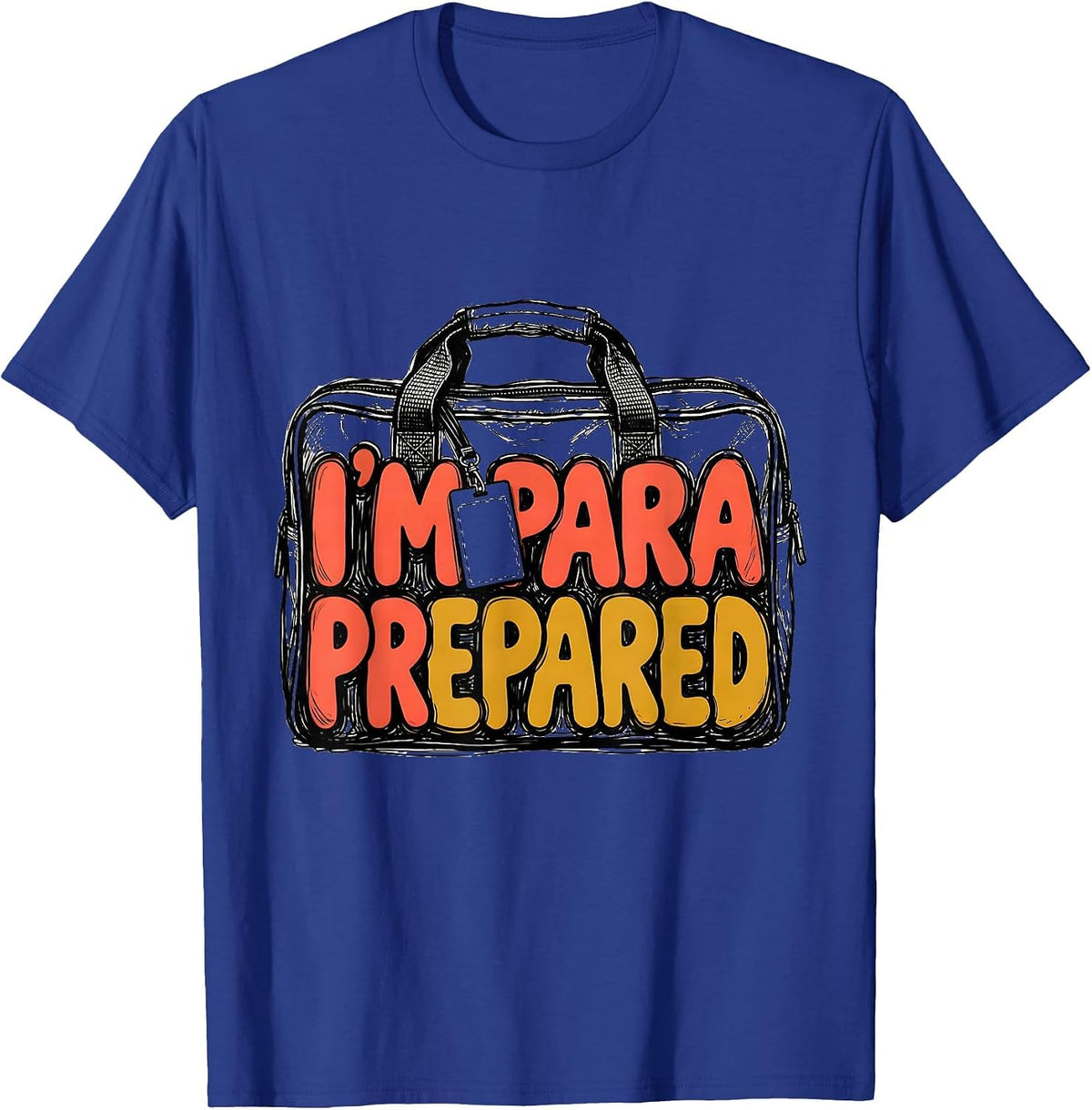 I'm Para Prepared Funny Paraeducator Support Staff T-Shirt - Royal Blue