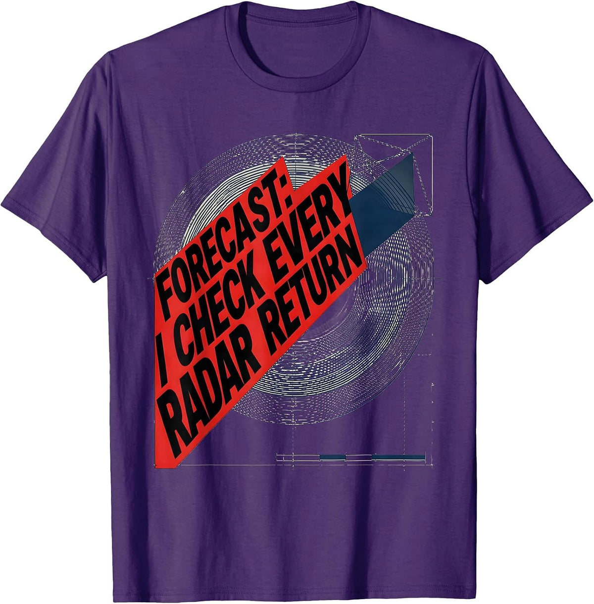 Forecast: I Check Every Radar Return Funny Meteorology Storm T-Shirt - Purple