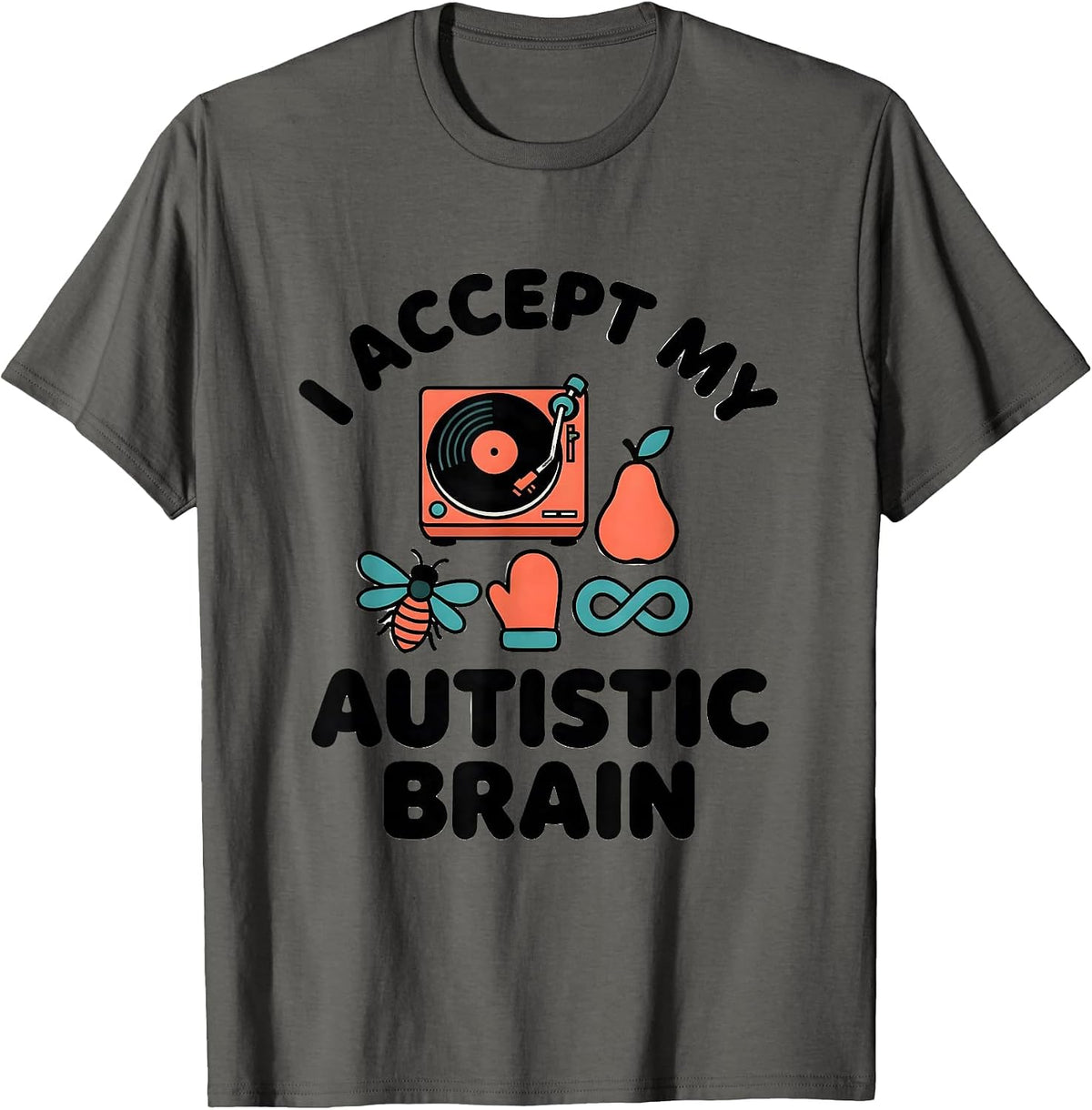 I Accept My Autistic Brain Neurodiversity Acceptance Humor T-Shirt - Asphalt Grey