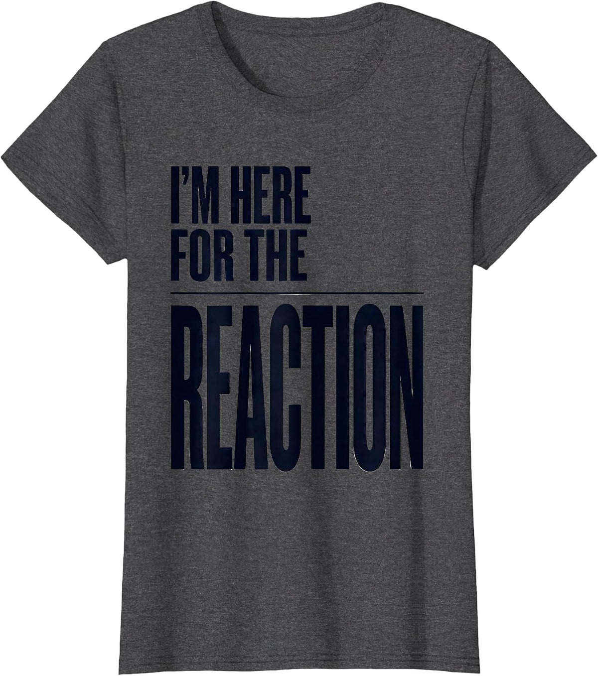 Women's I’m Here For The Reaction Funny Chemistry Science Nerd Gift T-Shirt - Dark Heather Grey