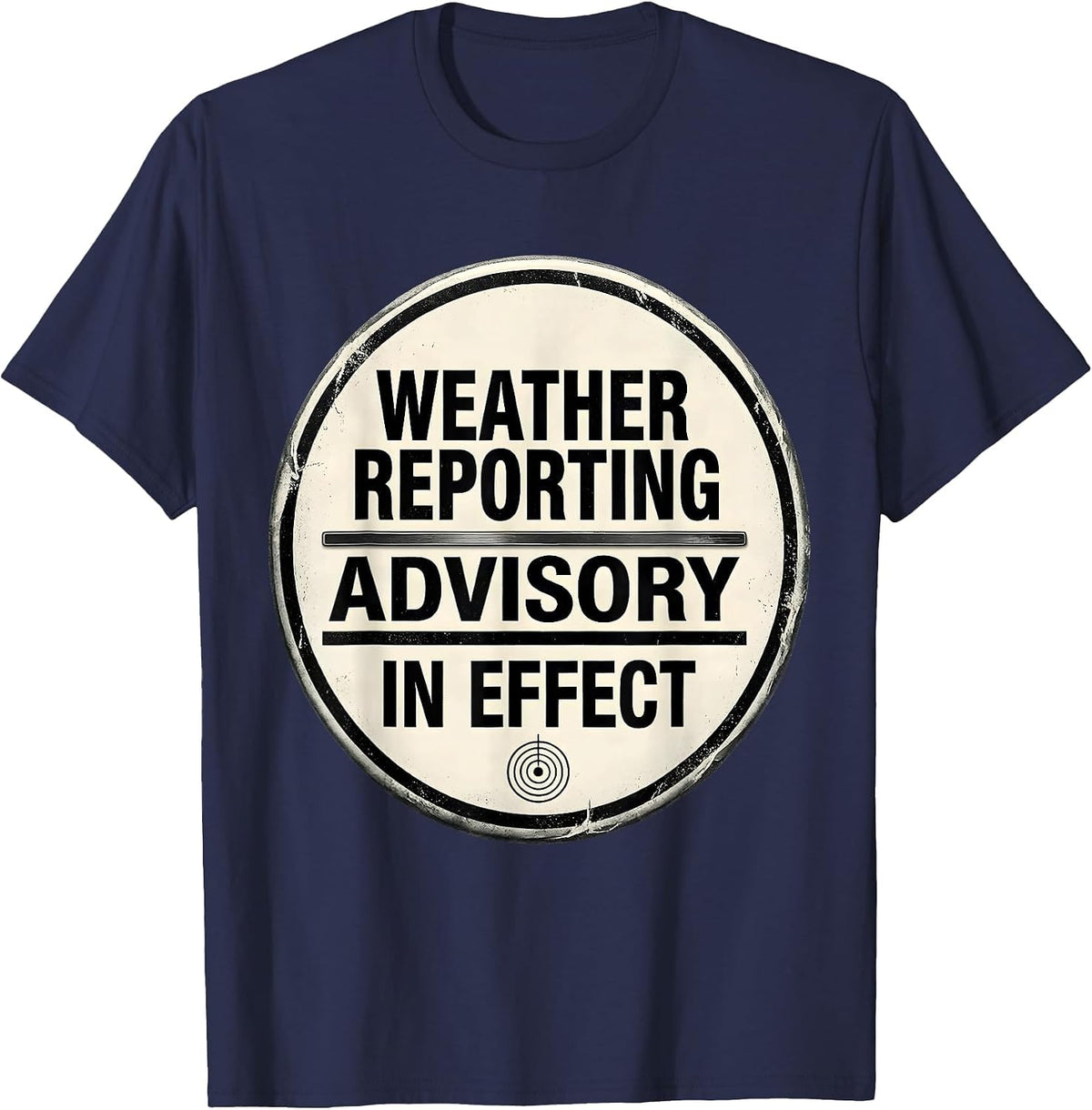 Men's Weather Reporting Advisory In Effect Funny Meteorology Storm T-Shirt - Navy Blue