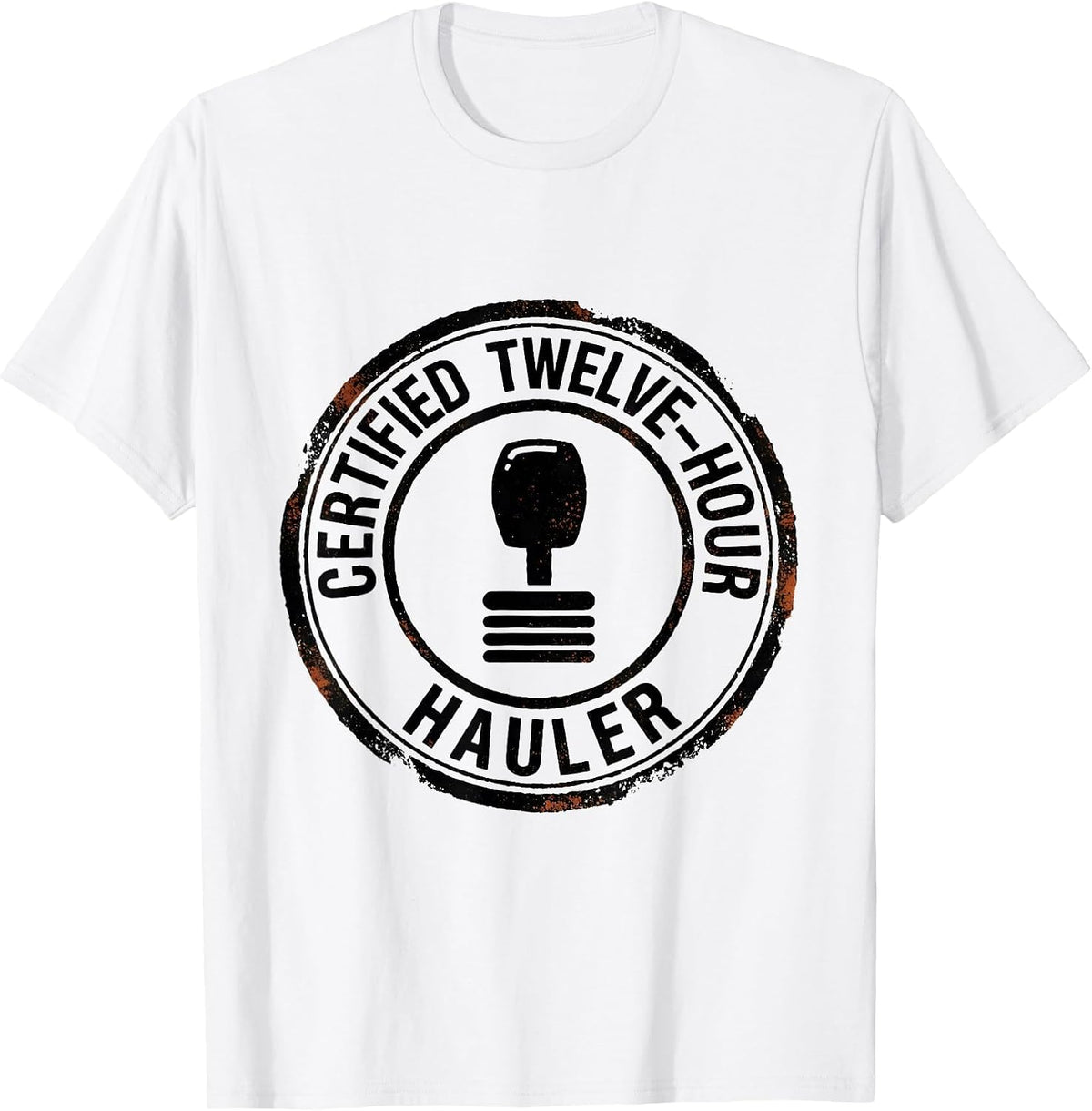 Men's Certified Twelve-Hour Hauler Funny Truck Driver Trucker Gift T-Shirt - White