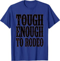 Tough Enough To Rodeo Cowgirl Design T-Shirt - Royal Blue