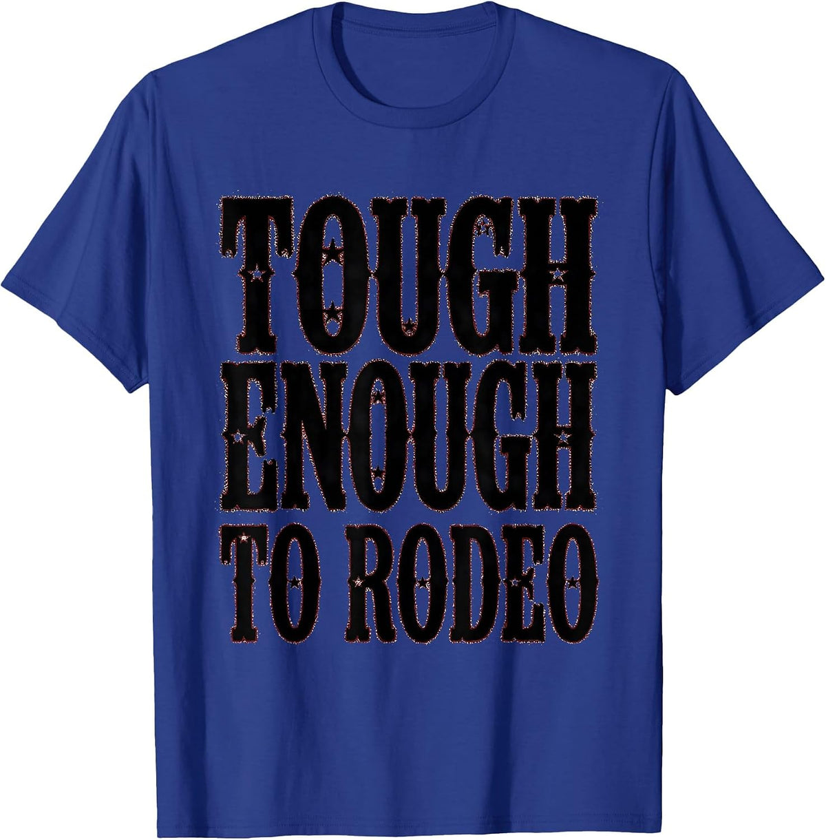 Tough Enough To Rodeo Cowgirl Design T-Shirt - Royal Blue