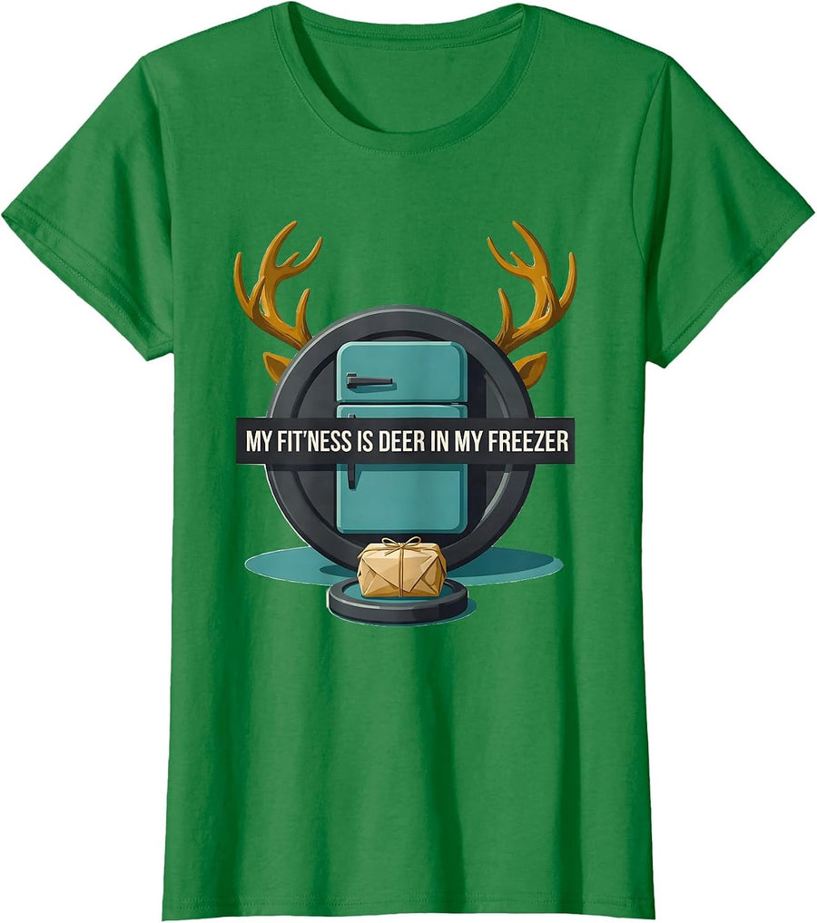 Women's My Fit'ness Is Deer In My Freezer Funny Hunting Dad Joke T-Shirt - Kelly Green