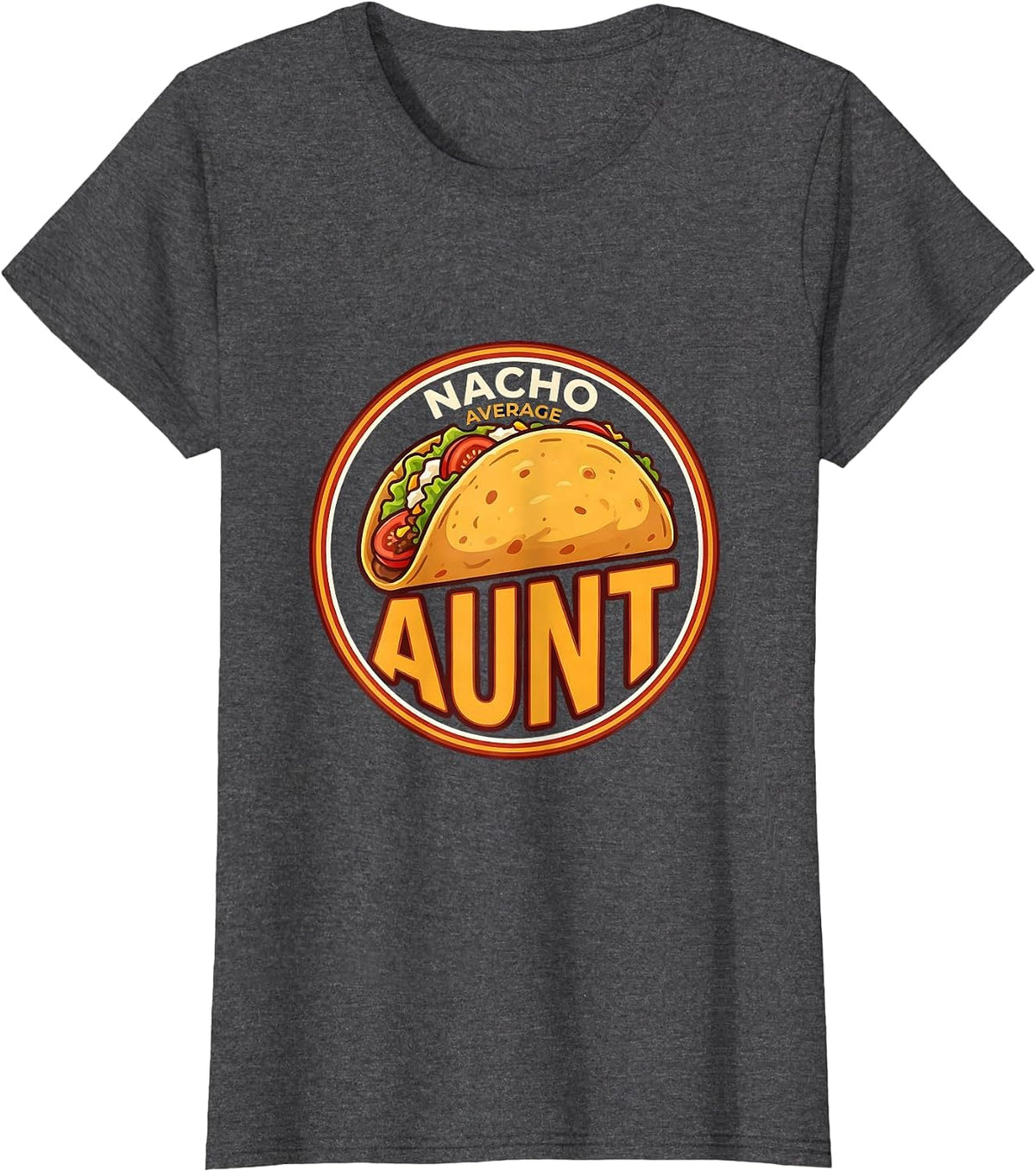 Women's Nacho Average Aunt Funny Cinco De Mayo Mexican Fiesta Gift T-Shirt - Dark Heather Grey