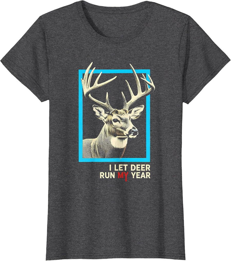 Women's I Let Deer Run My Year Funny Deer Hunting Dad Humor T-Shirt - Dark Heather Grey