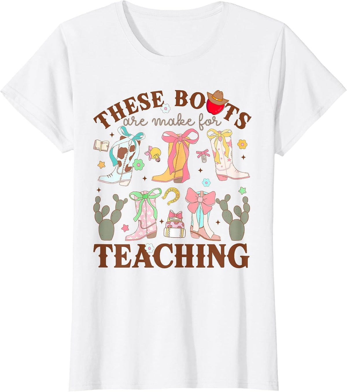 These Boots are Made for Teaching Western Cowgirl Teacher T-Shirt - White