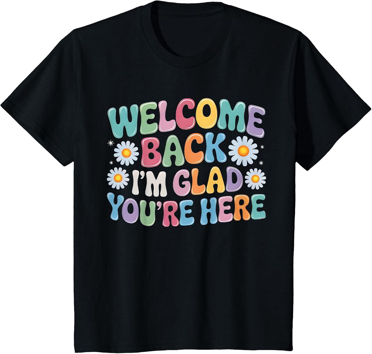 Groovy Welcome Back I'm Glad You're Here Back to School T-Shirt - Black