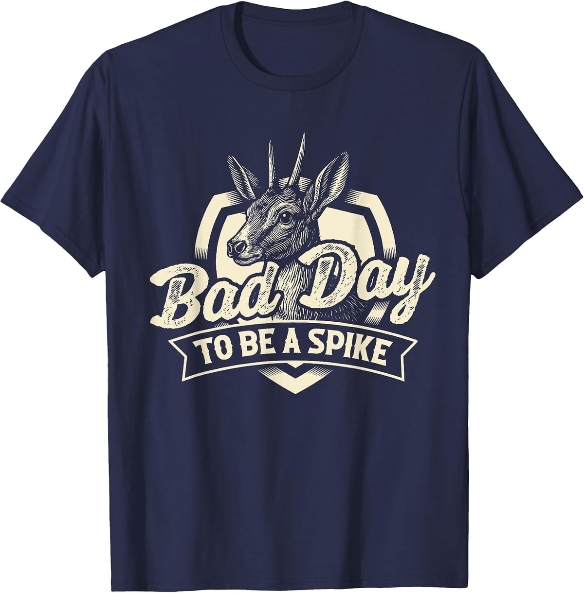 Bad Day to Be A Spike - Hunting Lover Big Game Hunter T-Shirt - Navy Blue