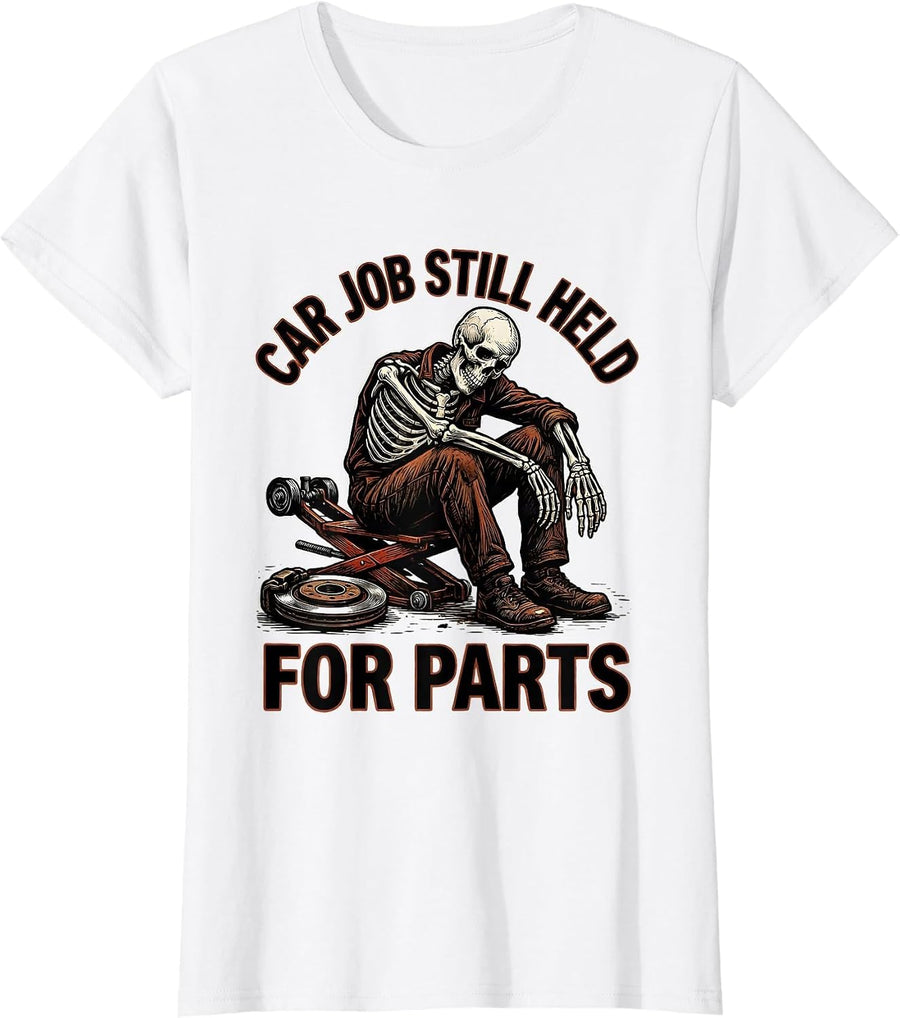 Women's Car Job Still Held For Parts Funny Mechanic Skeleton Auto T-Shirt - White
