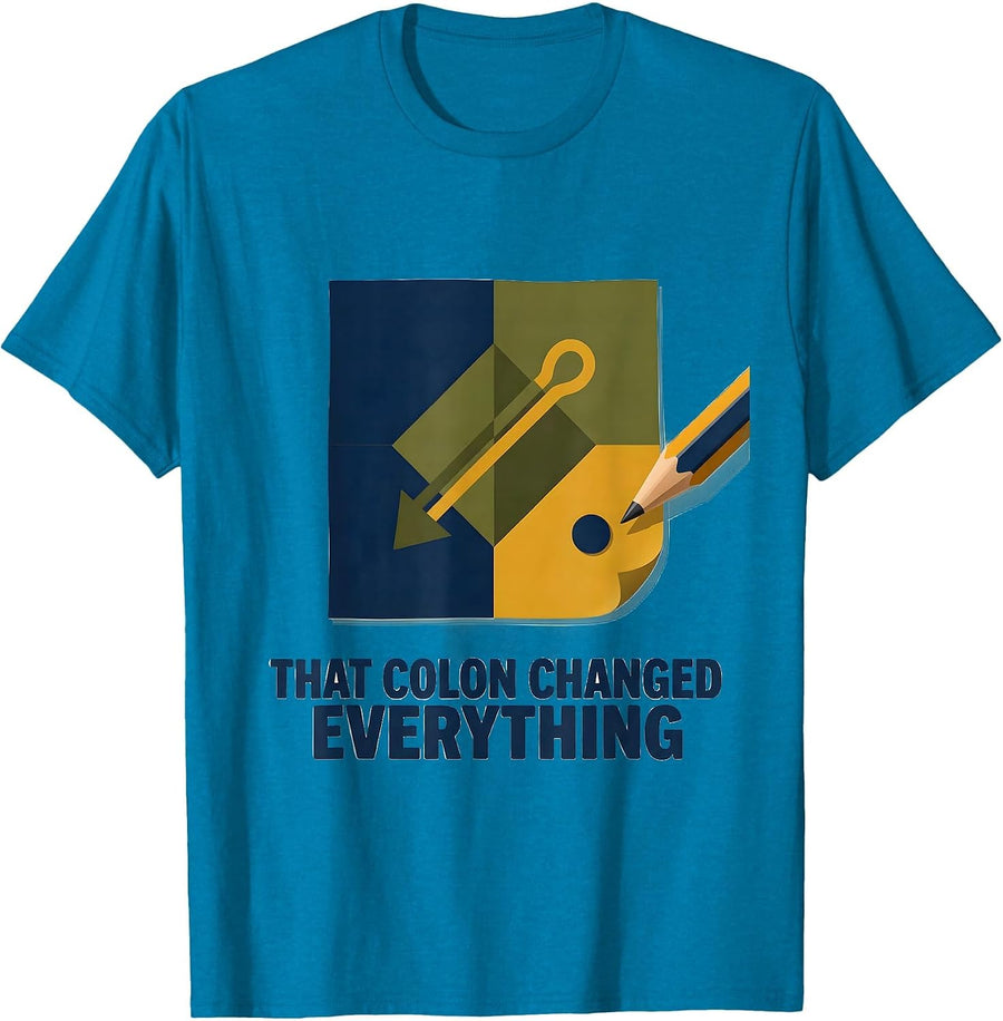 That Colon Changed Everything Funny Grammar Teacher T-Shirt - Sapphire Blue