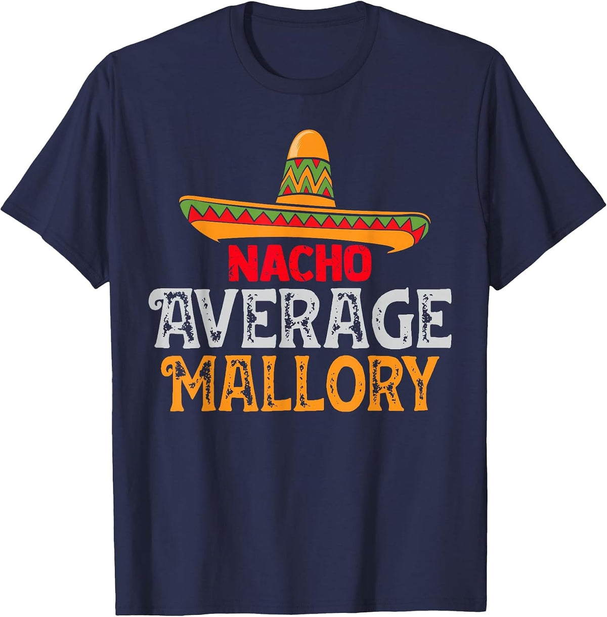 Nacho Average Mallory Personalized Name Mexican Family T-Shirt - Navy Blue
