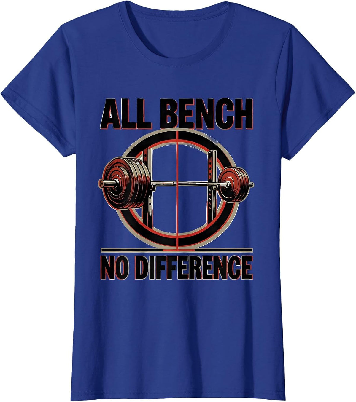 Women's All Bench No Difference Funny Gym Workout Weightlifting T-Shirt - Royal Blue