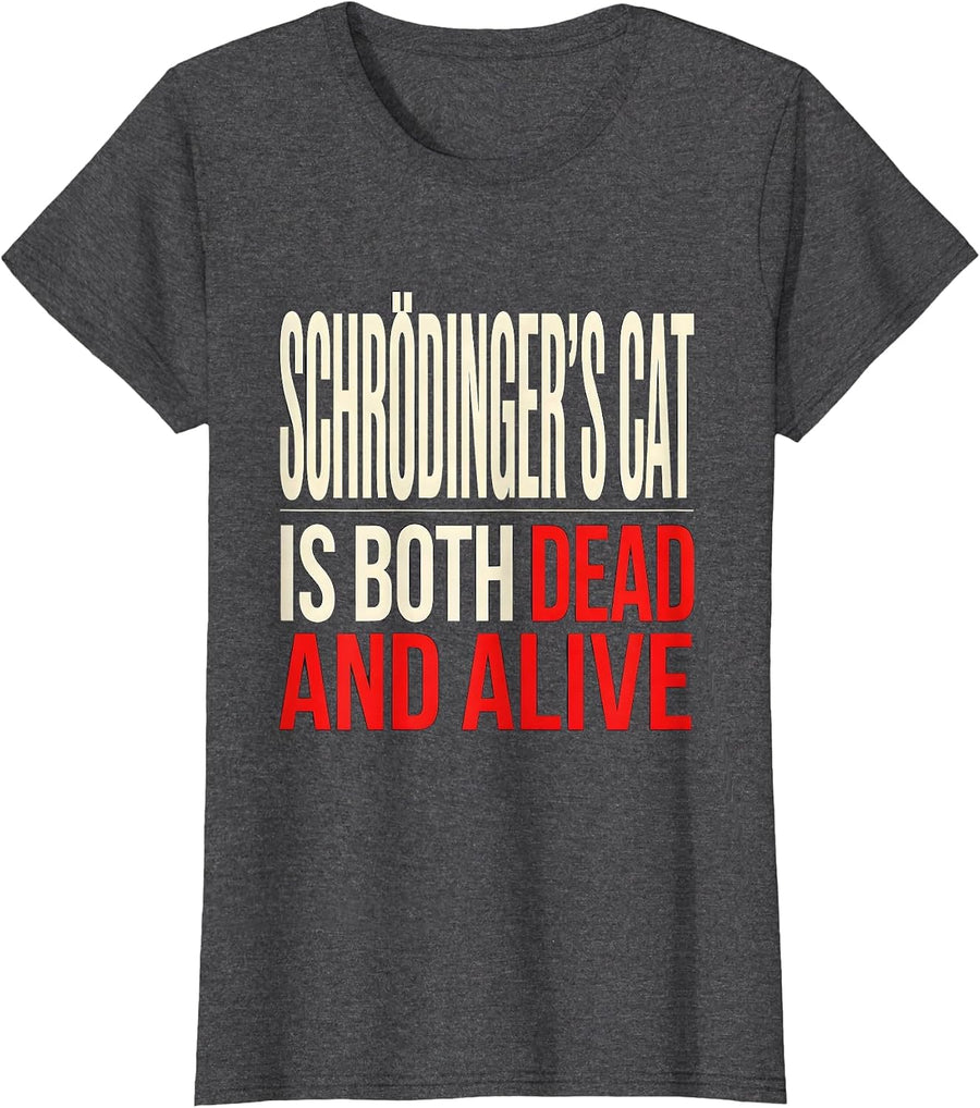 Women's Schrödinger's Cat Is Both Dead And Alive Science Humor T-Shirt - Dark Heather Grey