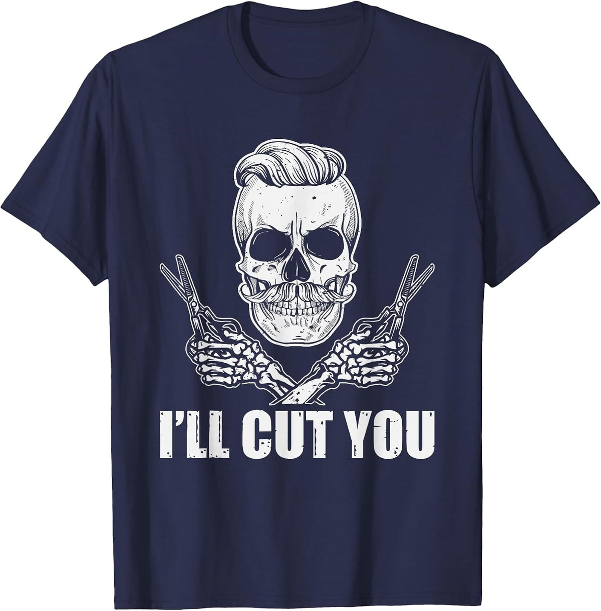 Hairstylist Hairdresser Barber Skull - I'll Cut You T-Shirt - Navy Blue