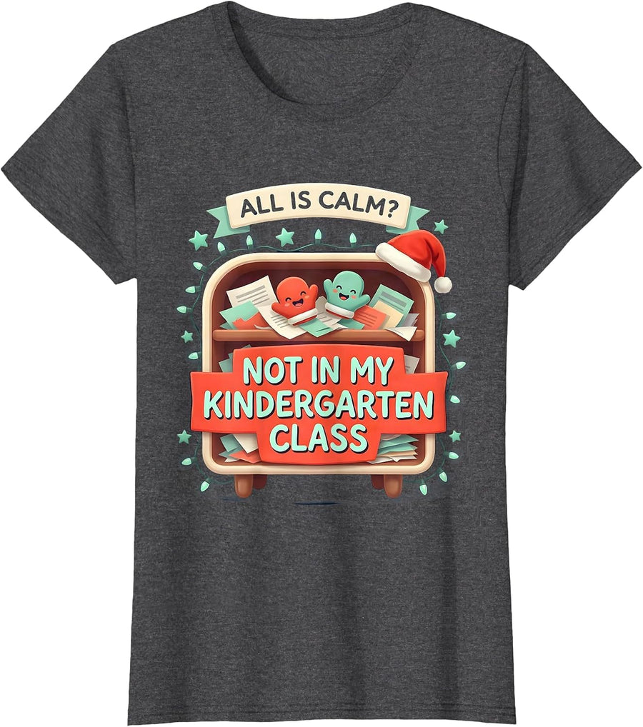 Women's All Is Calm? Not In My Kindergarten Class Funny Teacher T-Shirt - Dark Heather Grey