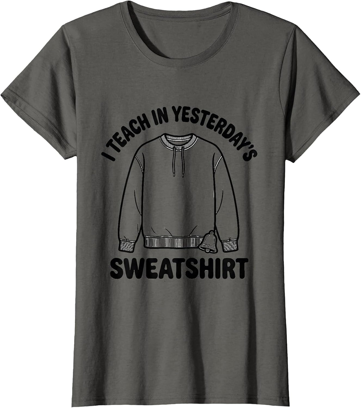 Women's I Teach In Yesterday's Sweatshirt Funny Teacher Back T-Shirt - Asphalt Grey