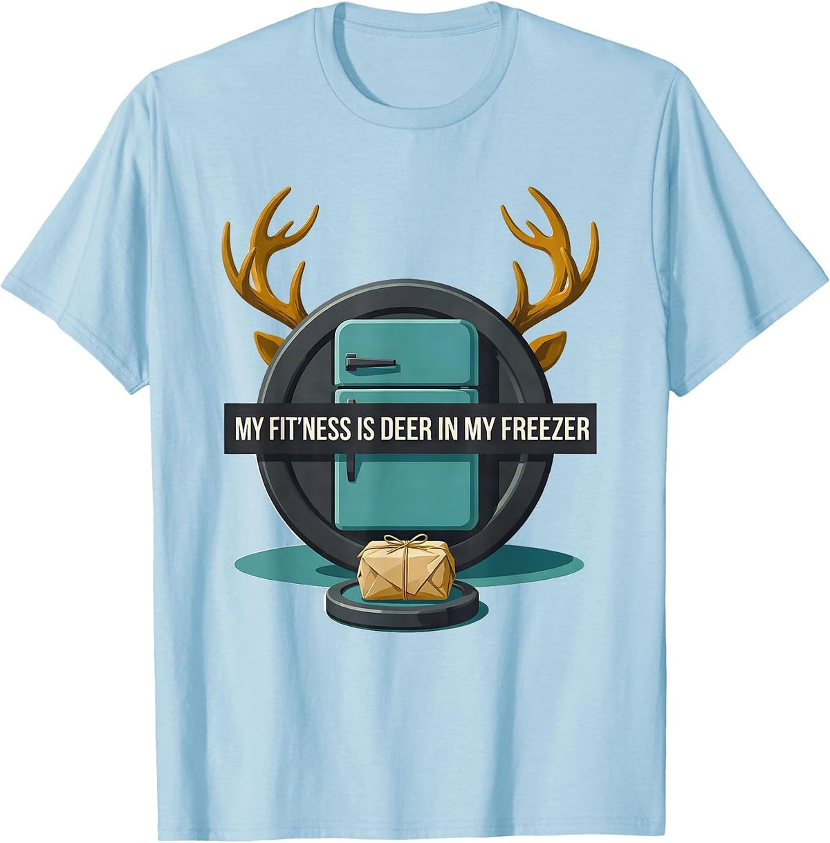 Men's My Fit'ness Is Deer In My Freezer Funny Hunting Dad Joke T-Shirt - Baby Blue