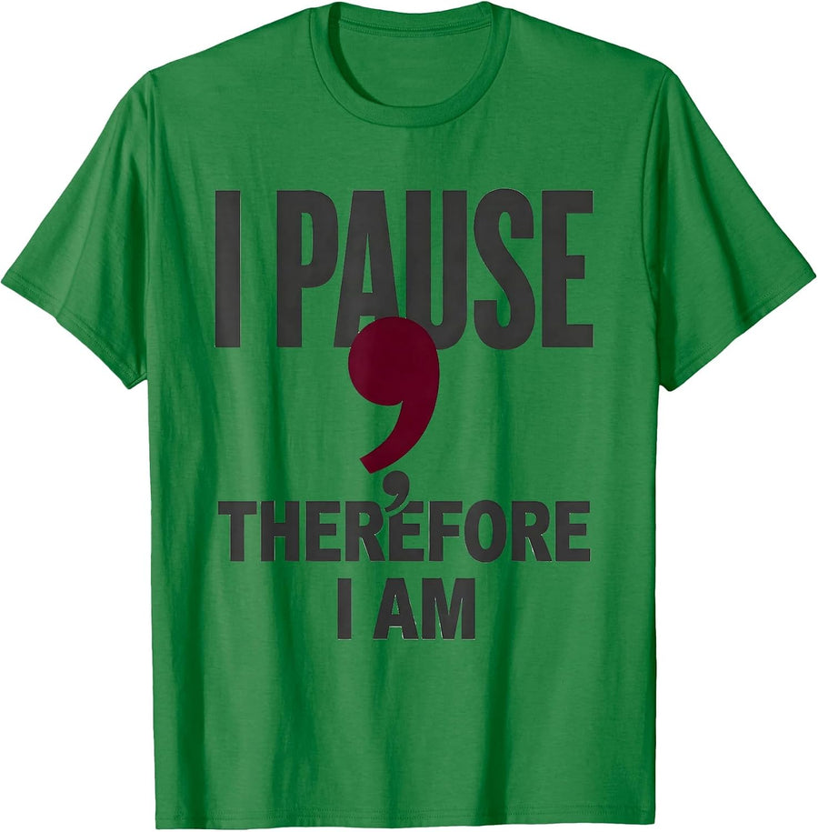 Men's I Pause; Therefore, I Am Funny Grammar Teacher Punctuation T-Shirt - Kelly Green