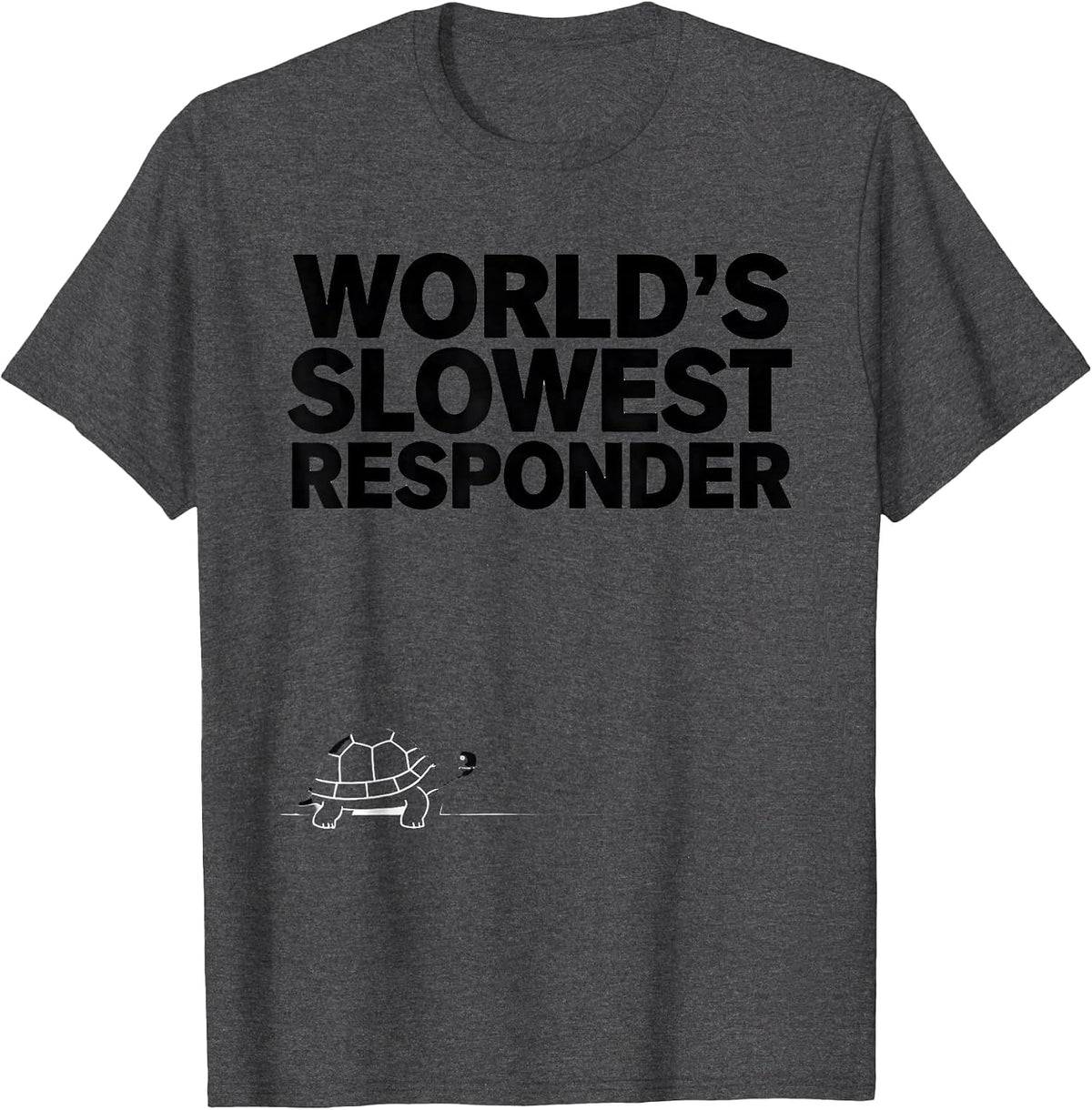 World's Slowest Responder Funny Tortoise Lover Animal Humor T-Shirt - Dark Heather Grey