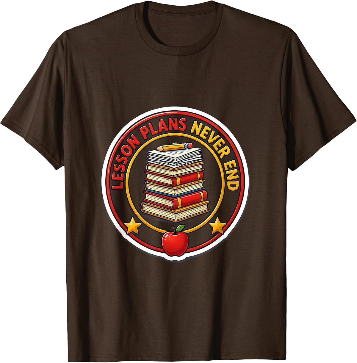 Lesson Plans Never End Second Grade Teacher T-Shirt - Brown
