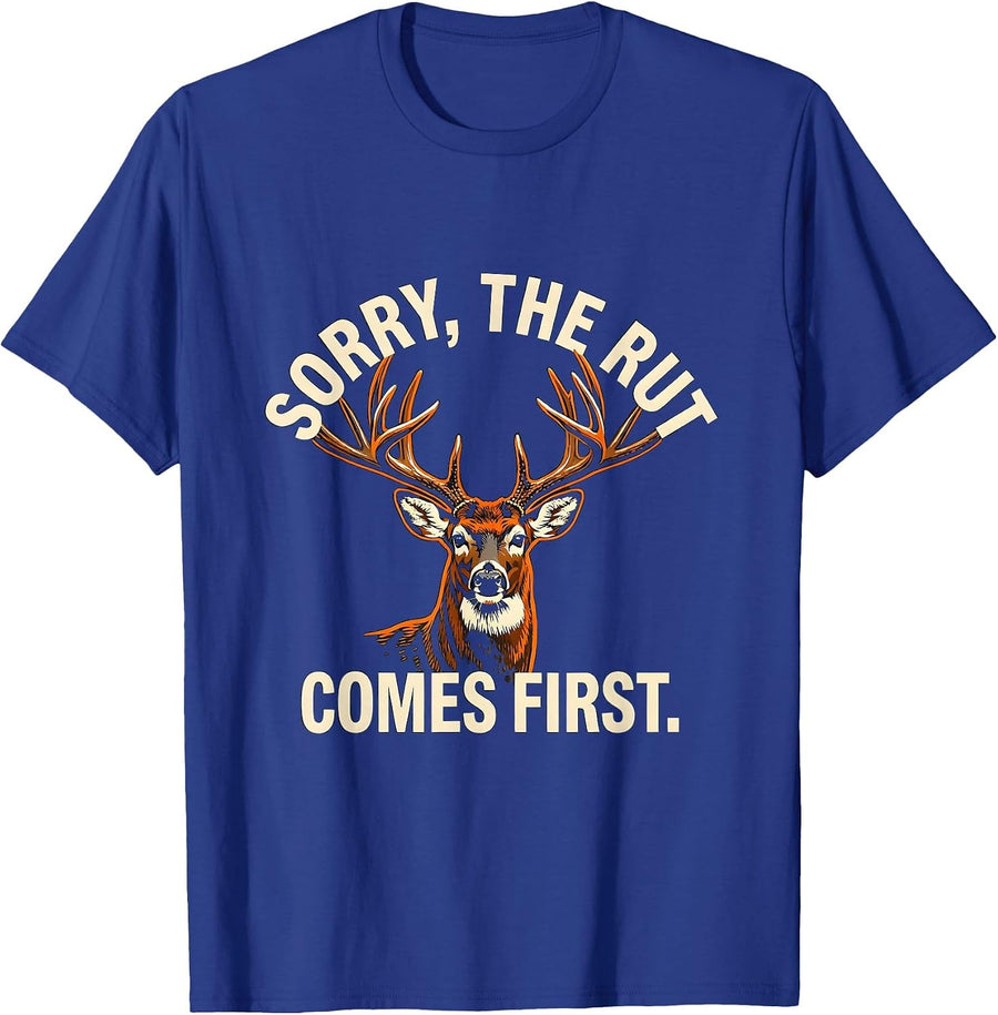 Sorry, The Rut Comes First Funny Deer Hunting Dad Gift T-Shirt - Royal Blue