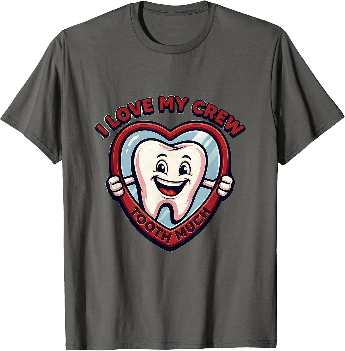 I Love My Crew Tooth Much Funny Dental Valentines Crew Tooth T-Shirt - Asphalt Grey
