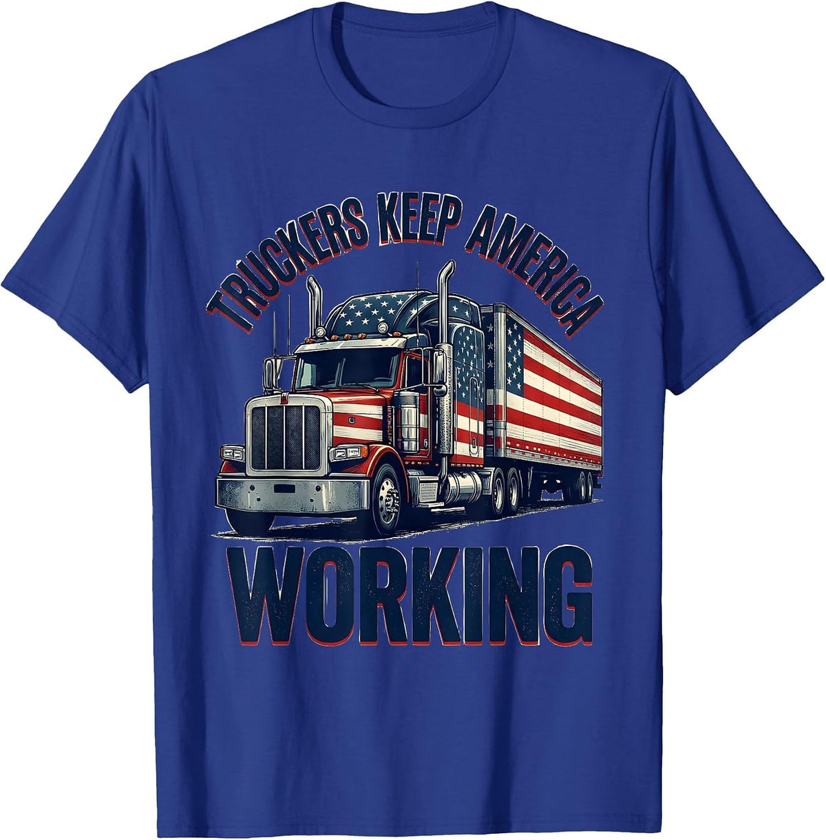Truckers Keep America Working Patriotic Semi Truck Driver T-Shirt - Royal Blue