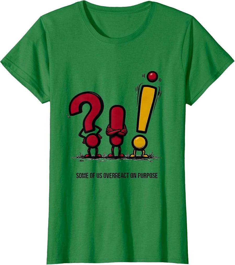 Women's Some Of Us Overreact On Purpose Funny Grammar Teacher T-Shirt - Kelly Green