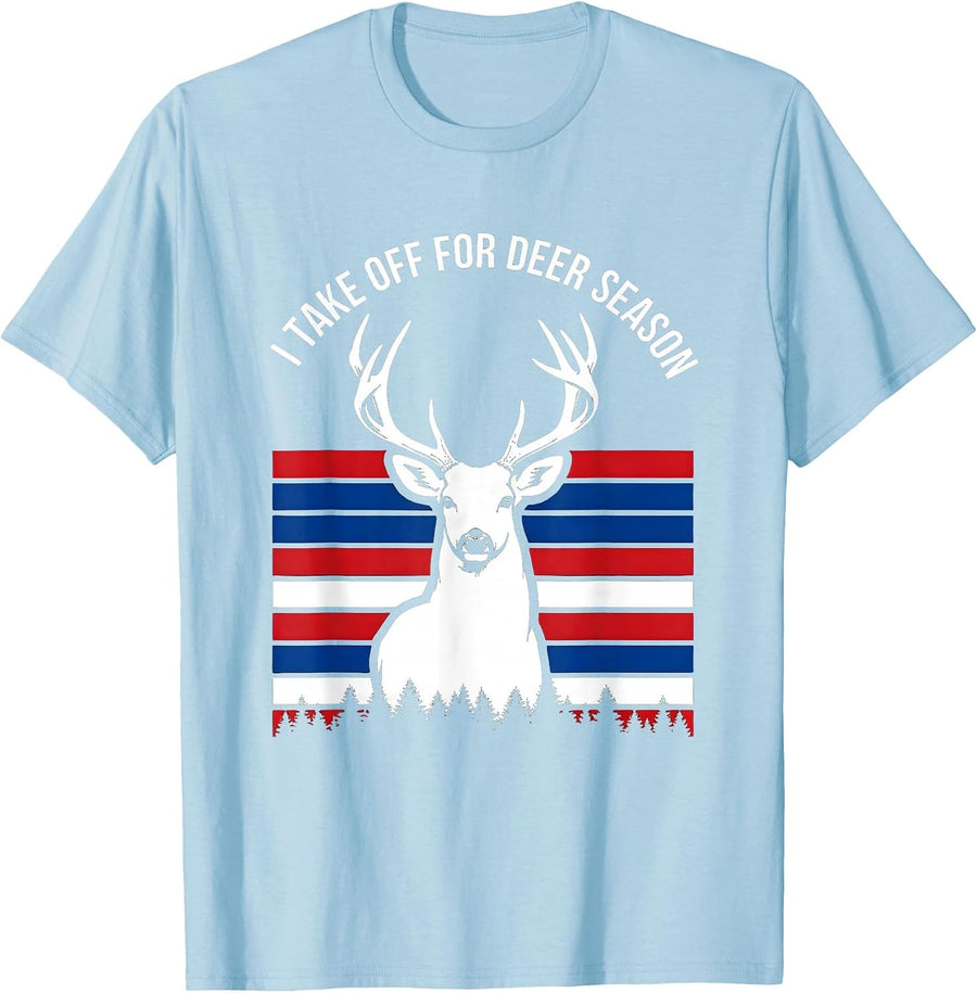 Men's I Take Off For Deer Season Funny Hunting Dad Gift T-Shirt - Baby Blue